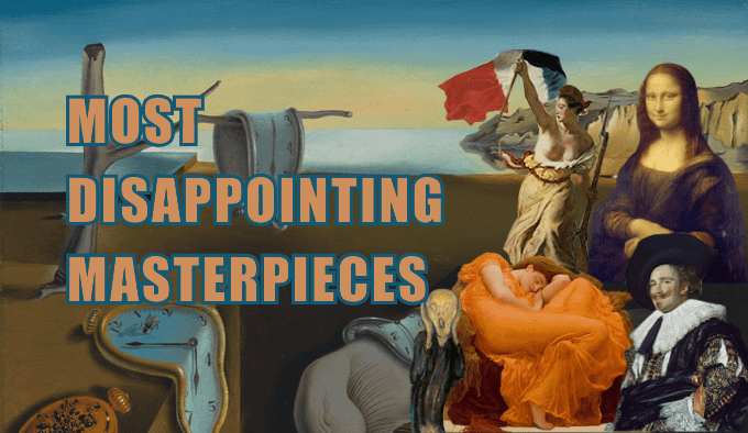 The World’s Most Disappointing Masterpieces to Visit